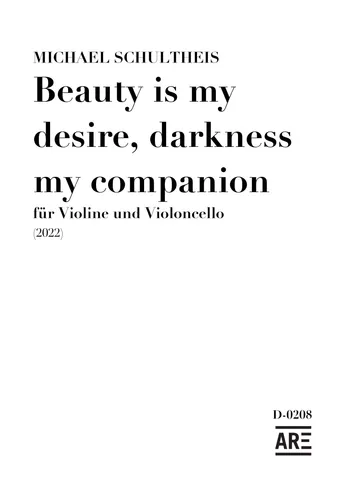 Beauty is my desire, darkness my companion